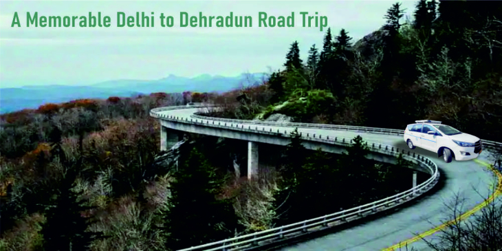 A Memorable Delhi to Dehradun Road Trip A Memorable Delhi to Dehradun Road Trip