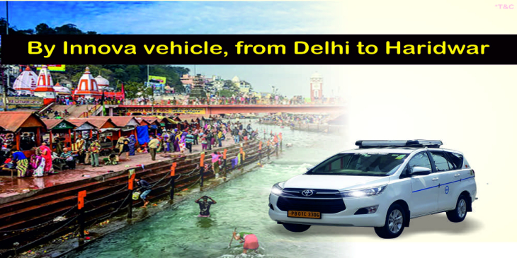 By Innova vehicle, from Delhi to Haridwar By Innova vehicle, from Delhi to Haridwar